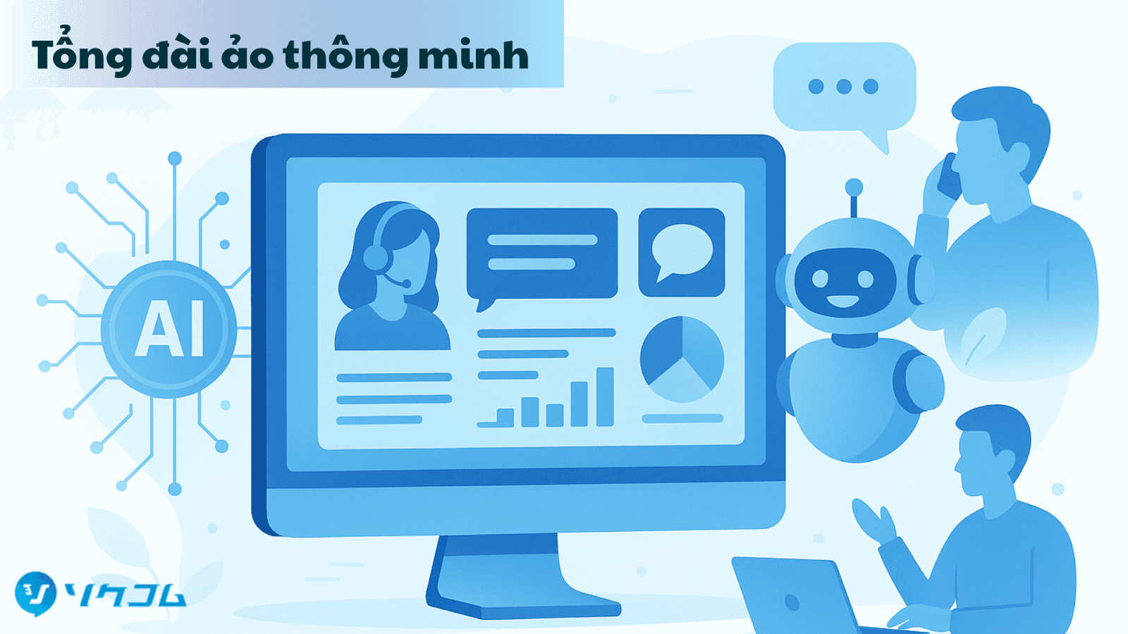 Tổng đài ảo thông minh Sokucom: Call Bot, Auto Bot, Chat AI chỉ trong 1 nền tảng