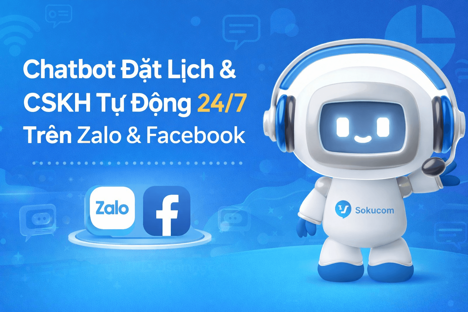 Chatbot Đặt Lịch & CSKH Tự Động 24/7 Trên Zalo & Facebook