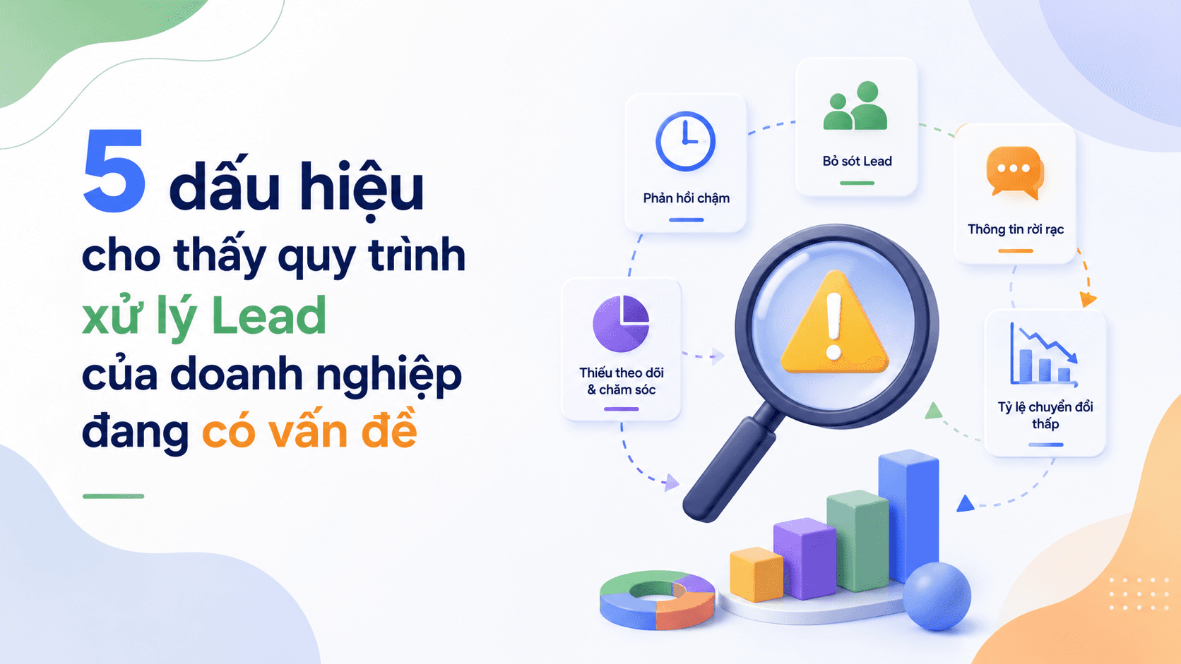 5 dấu hiệu cho thấy quy trình xử lý Lead của doanh nghiệp đang có vấn đề