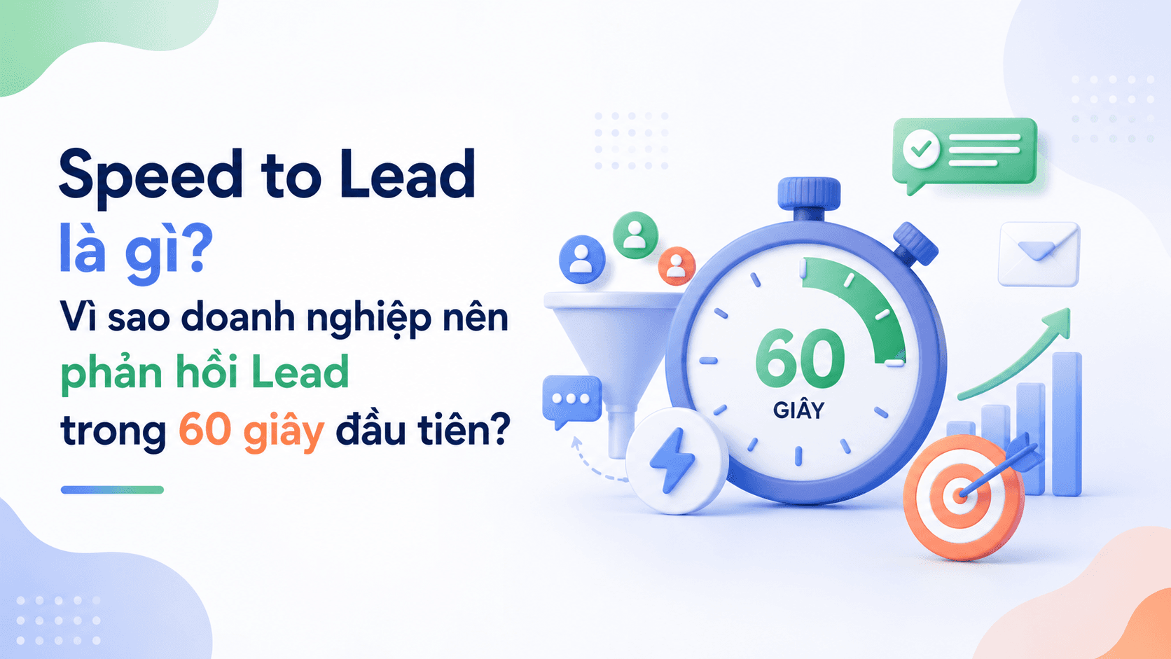 Speed to Lead là gì? Vì sao doanh nghiệp nên phản hồi Lead trong 60 giây đầu tiên?