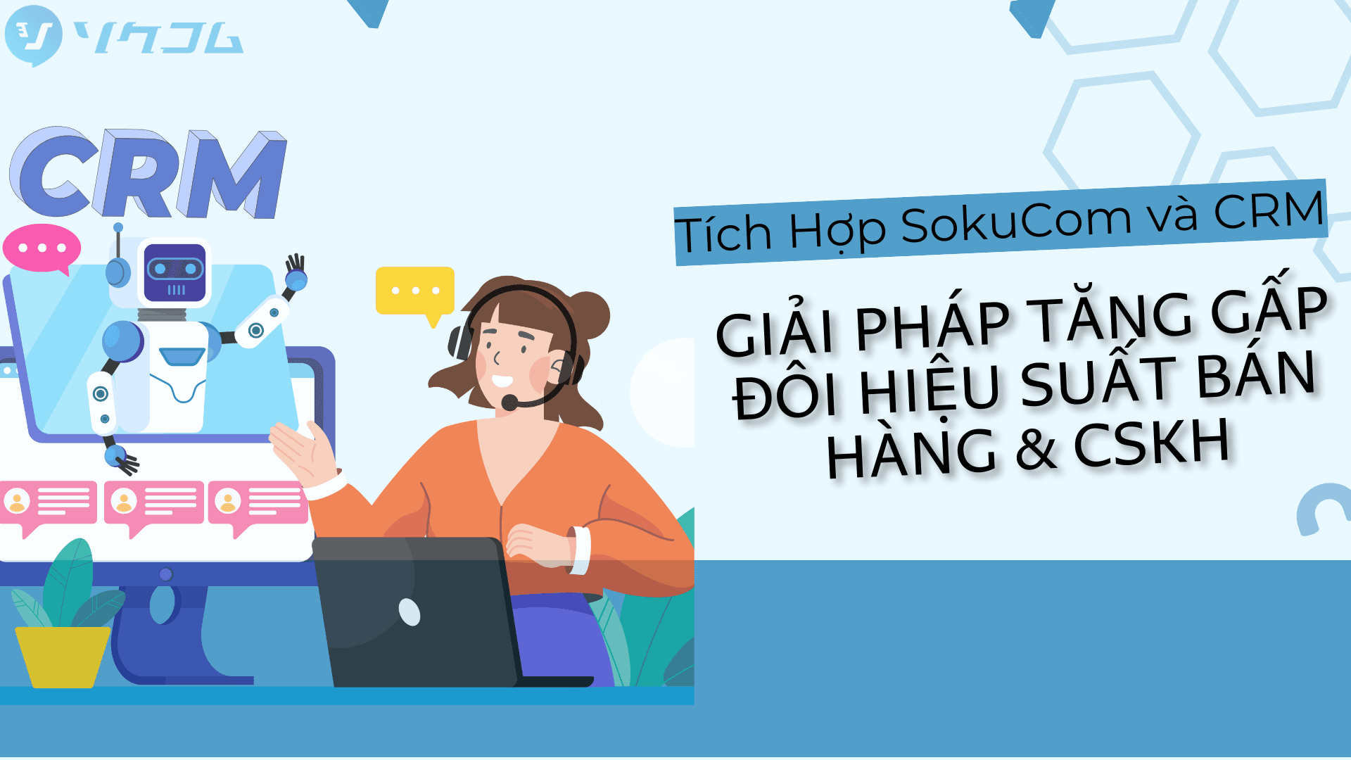 Tích Hợp SokuCom và CRM: Giải Pháp Tăng Gấp Đôi Hiệu Suất Bán Hàng & CSKH