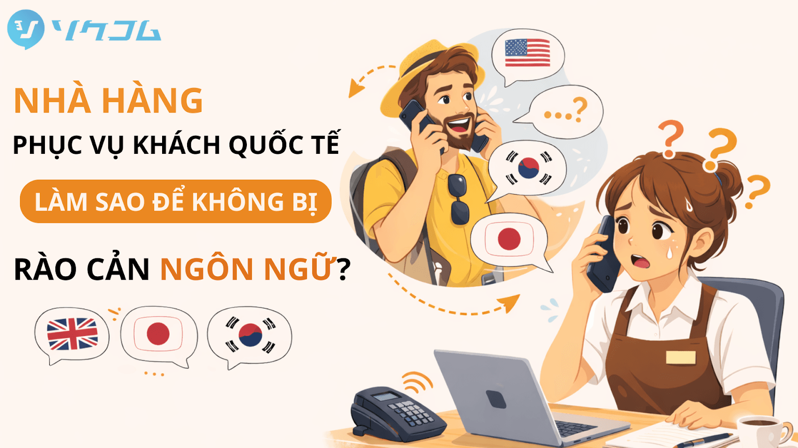 Nhà Hàng Phục Vụ Khách Quốc Tế: Làm Sao Để Không Bị Rào Cản Ngôn Ngữ?