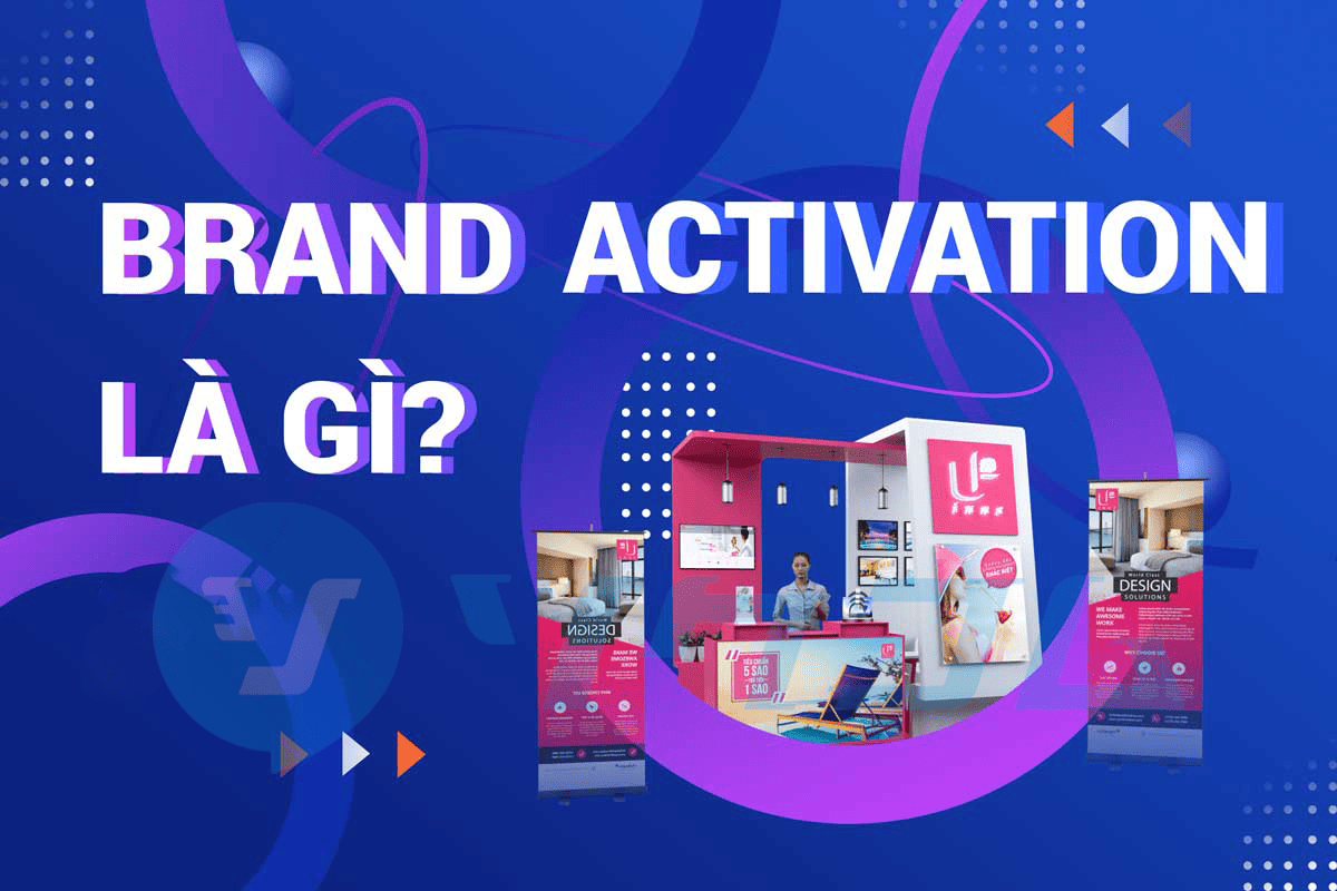 Hiểu Về Brand Activation &#8211; Cách Xây Dựng Trải Nghiệm Khách Hàng Sâu Sắc