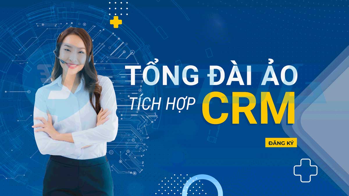 Tổng Đài Ảo Tích Hợp CRM – Xu Hướng Cho Doanh Nghiệp Thời Đại Số