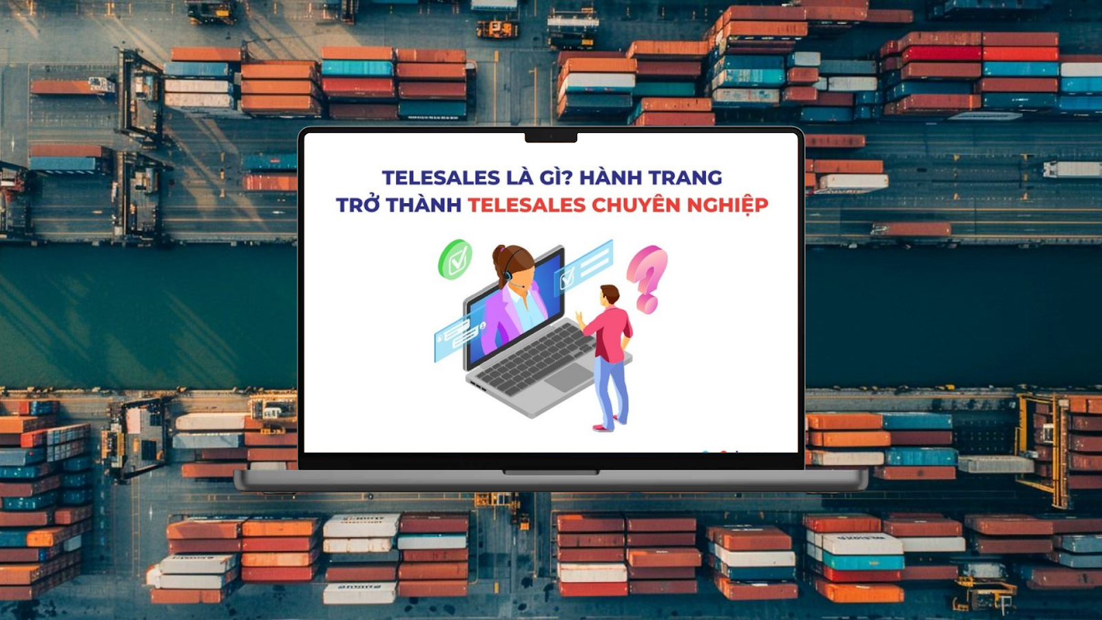 Cách Lên Kịch Bản Telesales Cho Logistics – Chuẩn Mẫu, Dễ Ứng Dụng