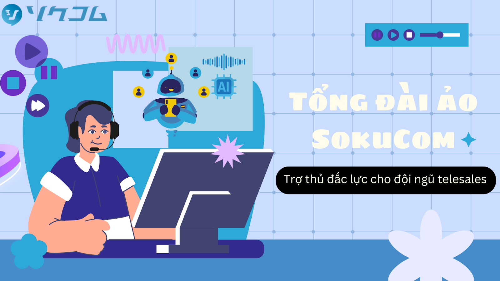 Tổng đài ảo SokuCom – Trợ thủ đắc lực cho đội ngũ telesales: Tăng hiệu suất, giảm chi phí, chốt sale nhanh chóng