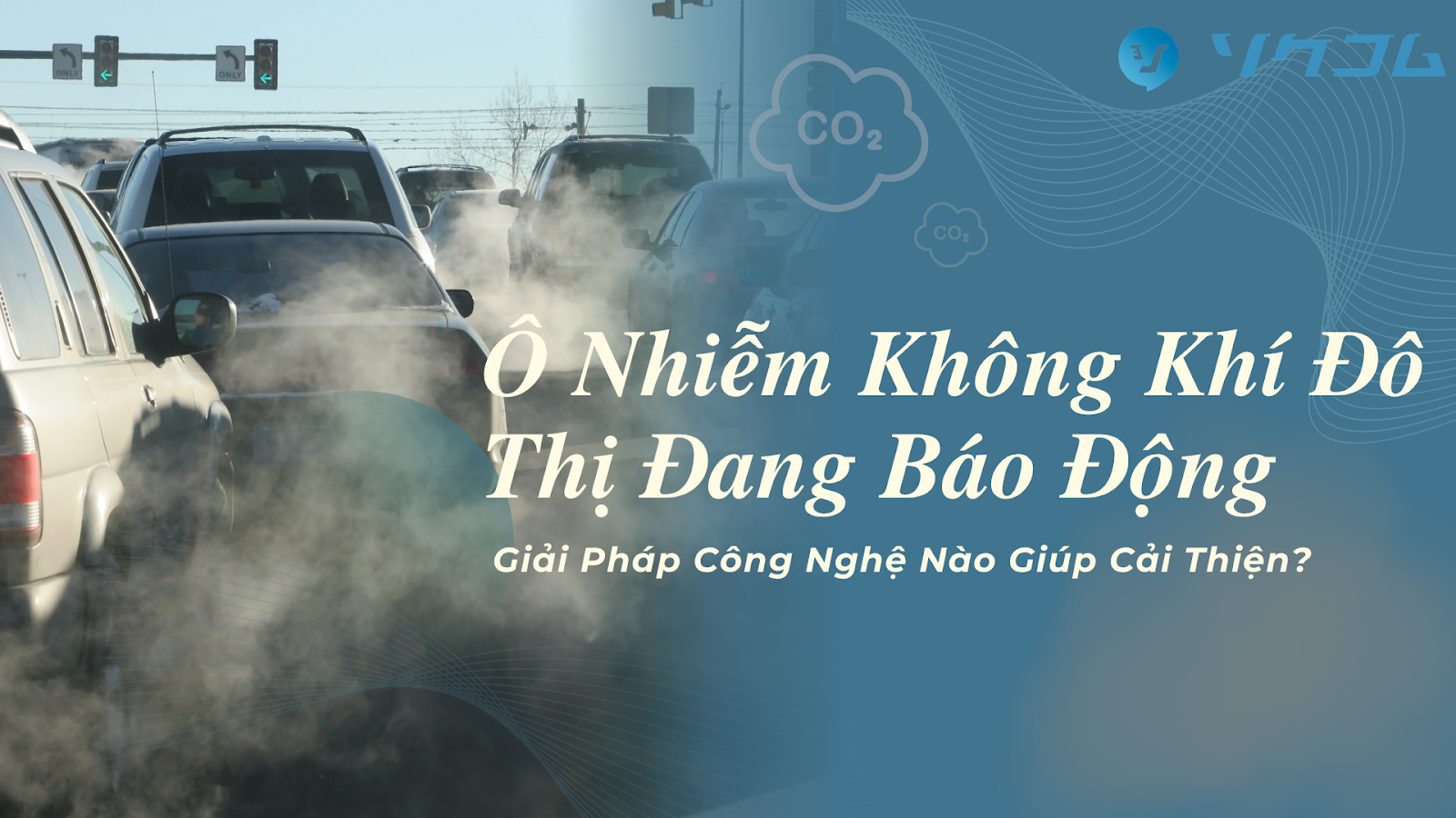 Ô Nhiễm Không Khí Đô Thị Đang Báo Động: Giải Pháp Công Nghệ Nào Giúp Cải Thiện?