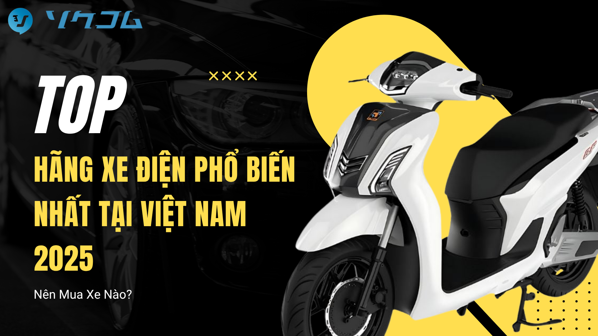 ⚡Top Hãng Xe Điện Phổ Biến Nhất Tại Việt Nam 2025 – Nên Mua Xe Nào?