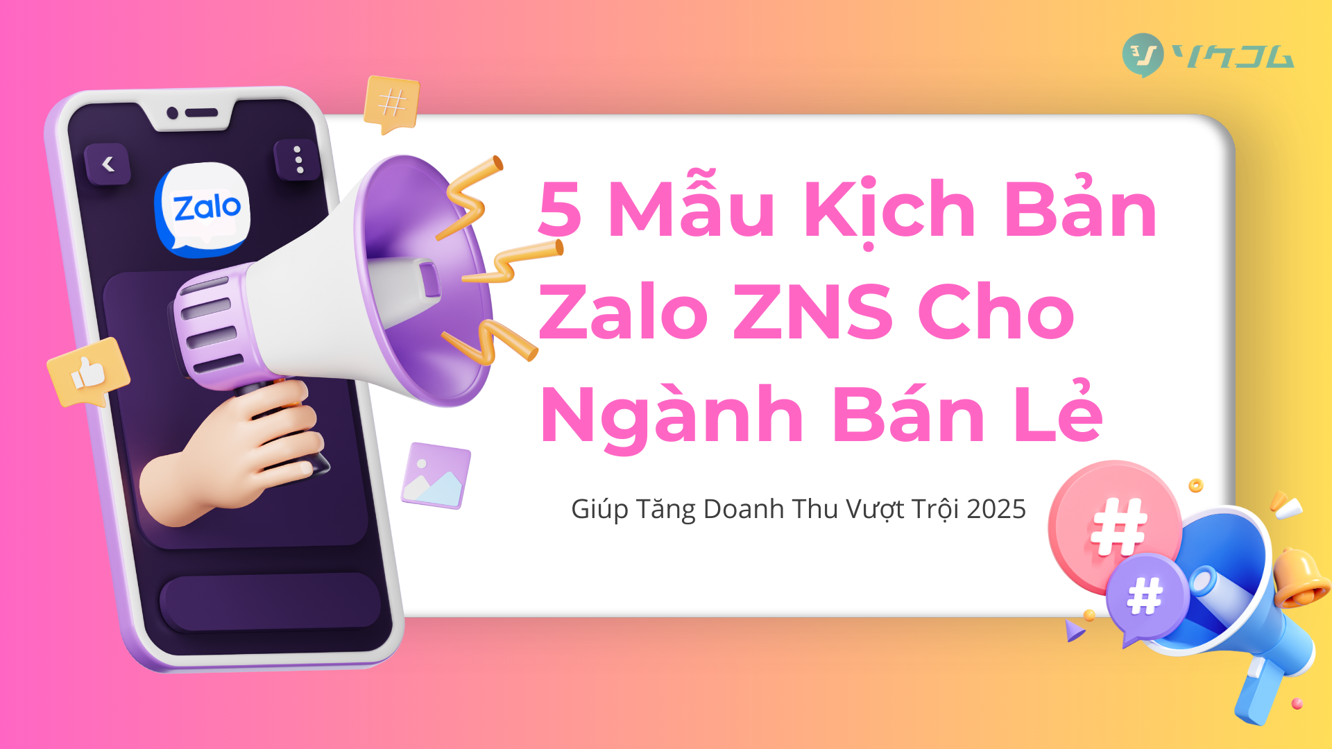 5 Mẫu Kịch Bản Zalo ZNS Cho Ngành Bán Lẻ Giúp Tăng Doanh Thu Vượt Trội 2025