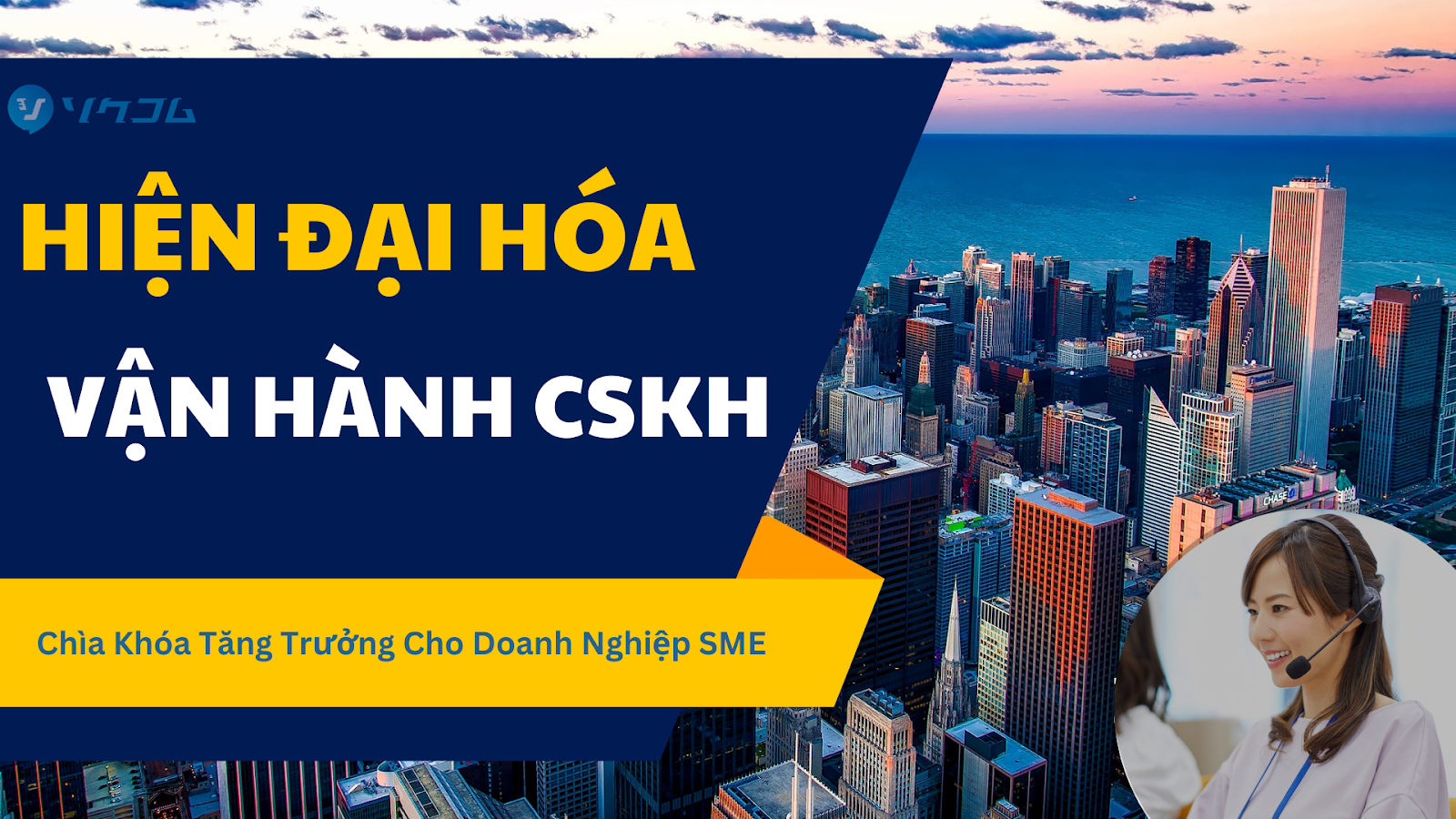 Hiện Đại Hóa Vận Hành CSKH: Chìa Khóa Tăng Trưởng Cho Doanh Nghiệp SME