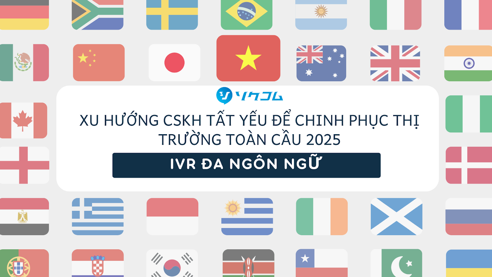 IVR Đa Ngôn Ngữ: Xu Hướng CSKH Tất Yếu Để Chinh Phục Thị Trường Toàn Cầu 2025