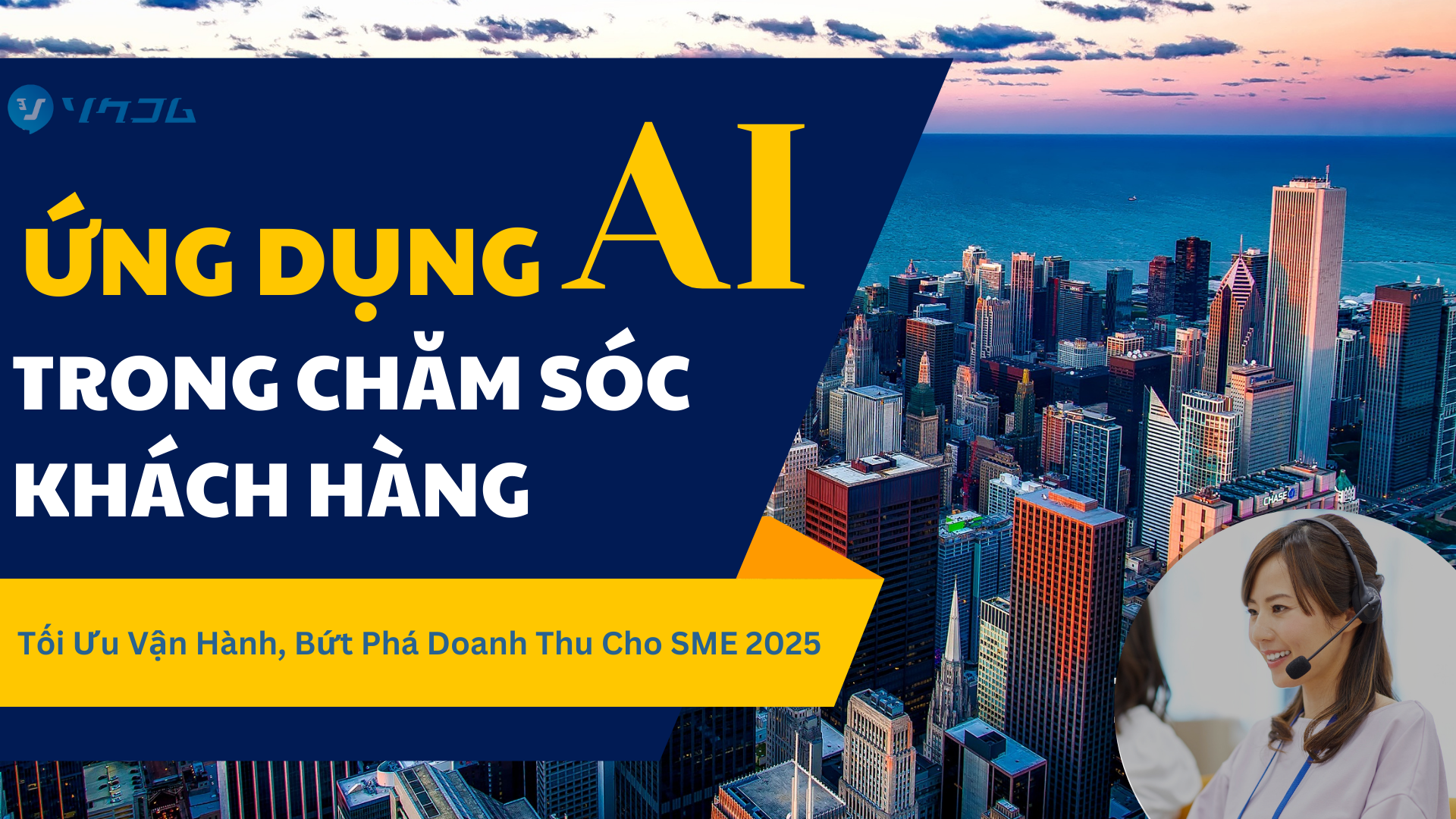 Ứng Dụng AI Trong Chăm Sóc Khách Hàng: Tối Ưu Vận Hành, Bứt Phá Doanh Thu Cho SME 2025