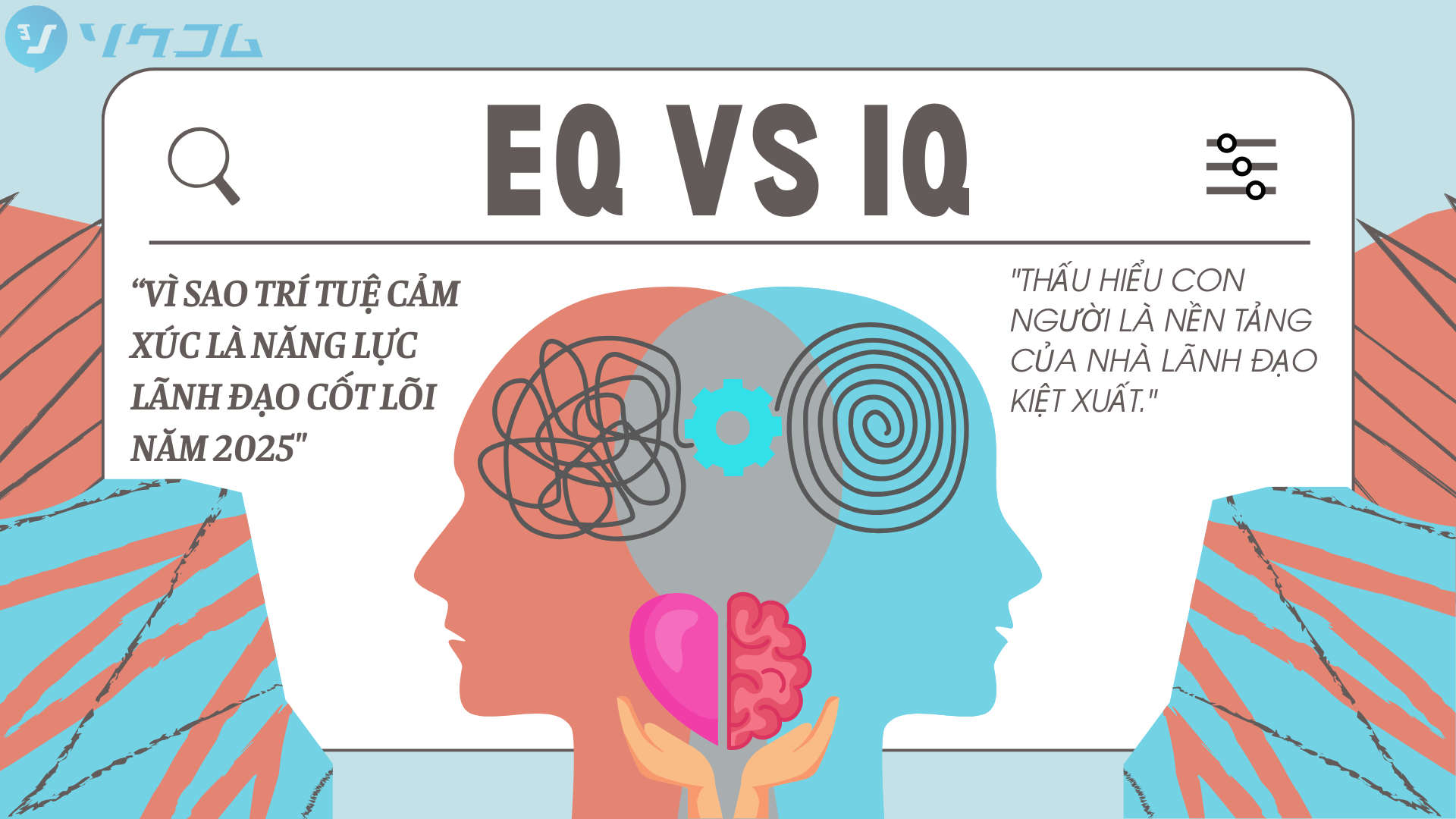 EQ vs IQ: Vì sao Trí tuệ Cảm xúc là năng lực lãnh đạo cốt lõi năm 2025 
