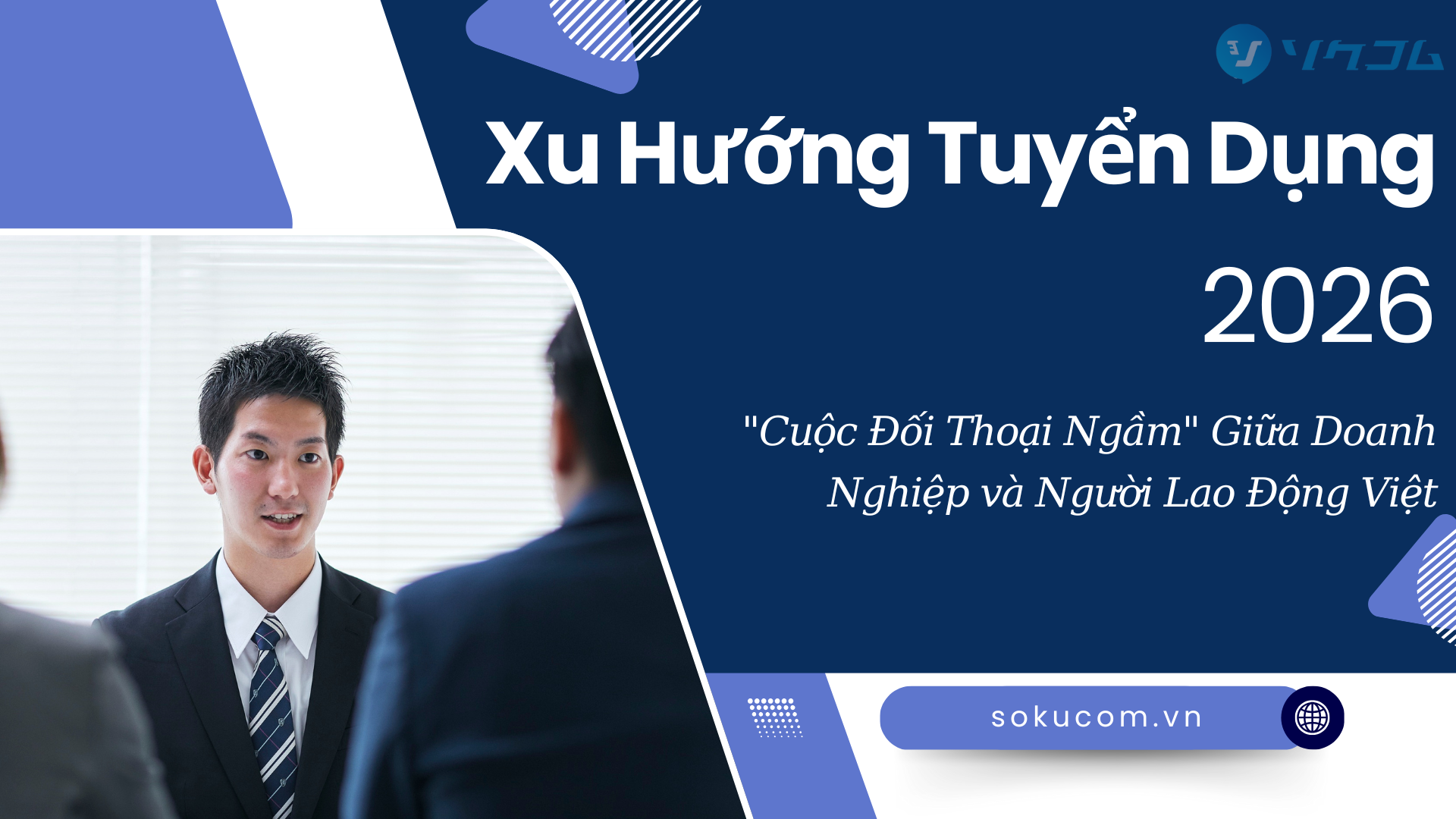 Xu Hướng Tuyển Dụng 2026: &#8220;Cuộc Đối Thoại Ngầm&#8221; Giữa Doanh Nghiệp và Người Lao Động Việt