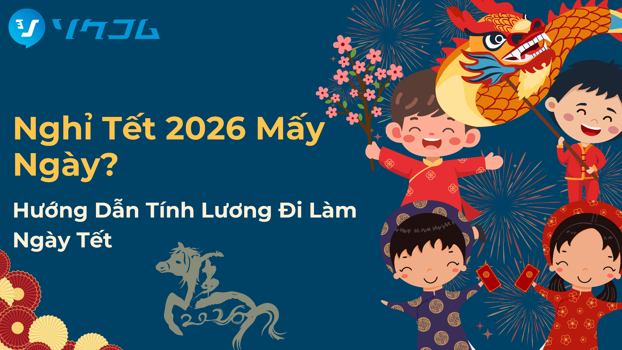 Nghỉ Tết 2026 Mấy Ngày? Hướng Dẫn Tính Lương Đi Làm Ngày Tết