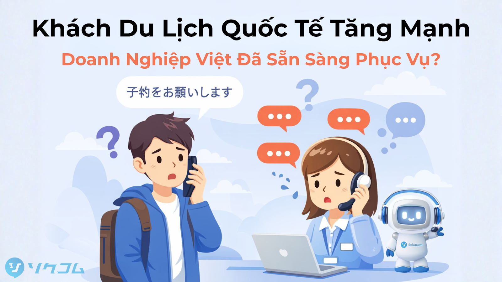 Khách Du Lịch Quốc Tế Tăng Mạnh: Doanh Nghiệp Việt Đã Sẵn Sàng Phục Vụ?